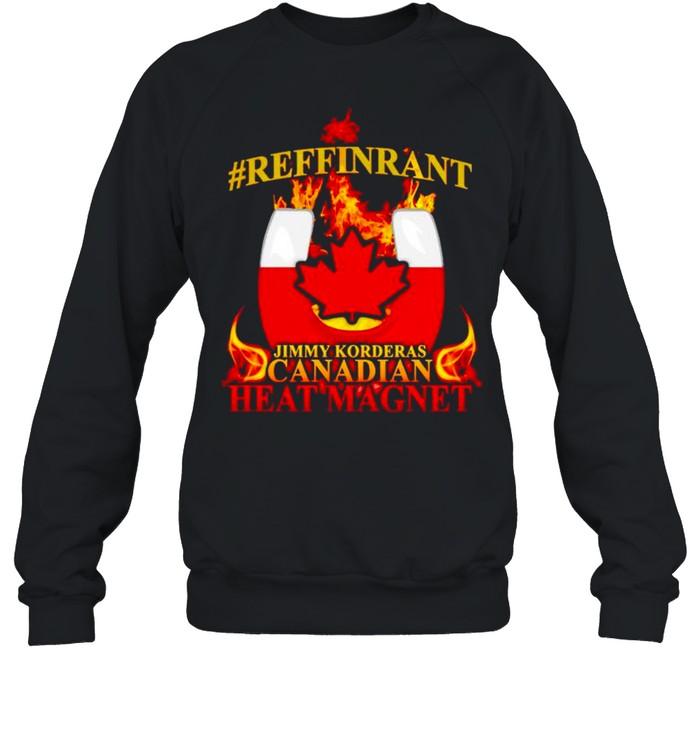 Jimmy Korderas Canadian Heat Magnet shirt Unisex Sweatshirt