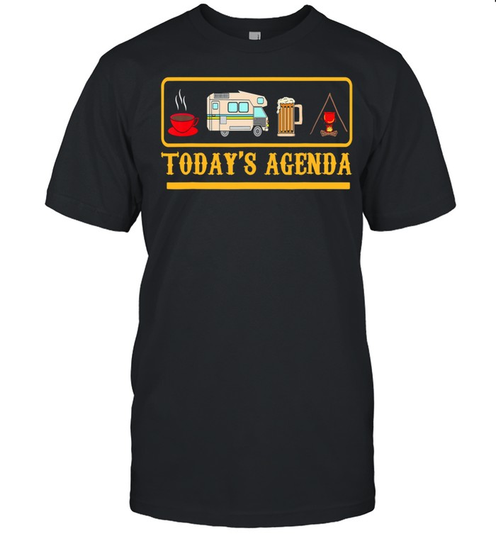 Todays agenda Coffee Camping and Beer shirt