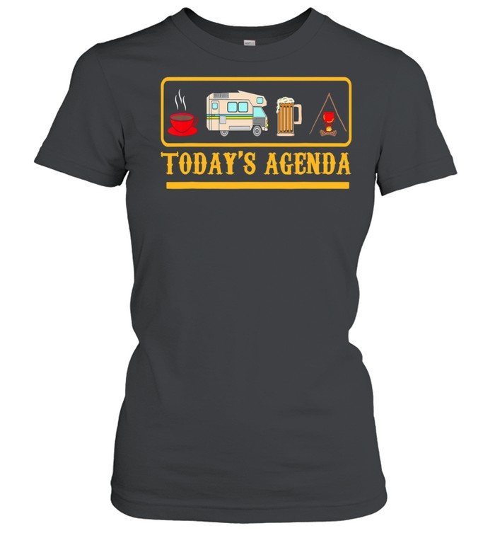 Todays agenda Coffee Camping and Beer shirt Classic Women's T-shirt