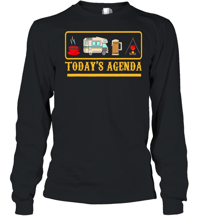 Todays agenda Coffee Camping and Beer shirt Long Sleeved T-shirt