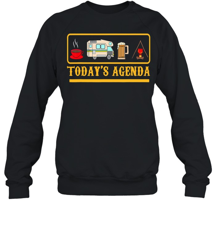 Todays agenda Coffee Camping and Beer shirt Unisex Sweatshirt
