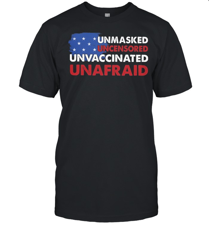 Unmasked unmuzzled unvaccinated unafraid American flag shirt