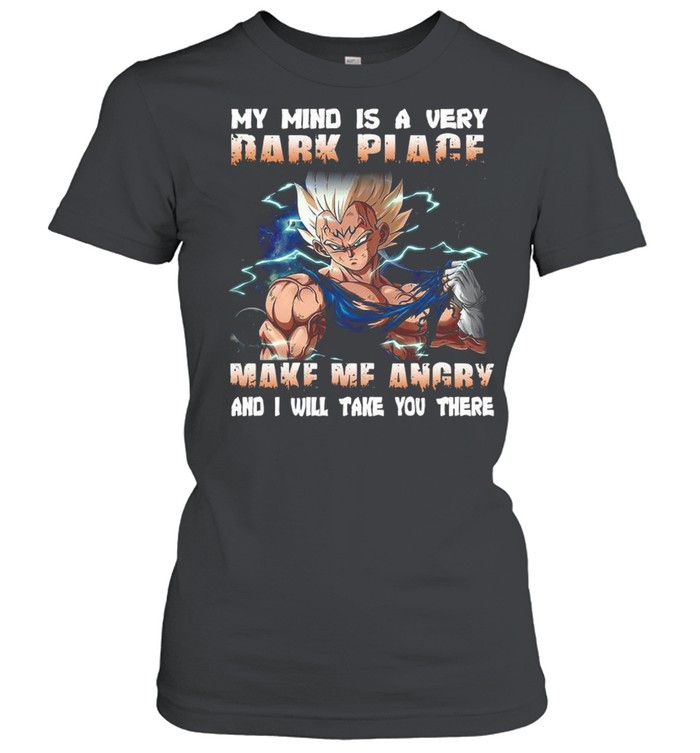 Vegeta my mind a very dark place make Me angry and I will take you there shirt Classic Women's T-shirt