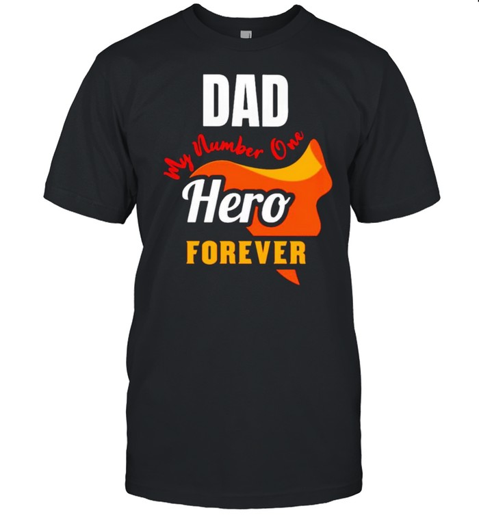 Dad my number one hero forever shirt