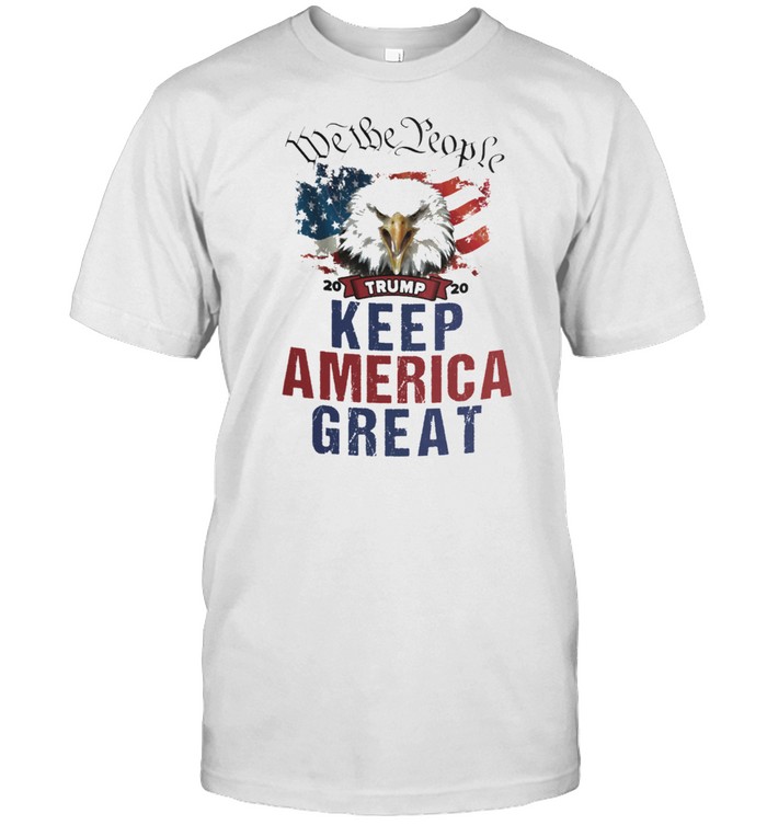 Eagle We the people 2020 Trump Keep America great shirt