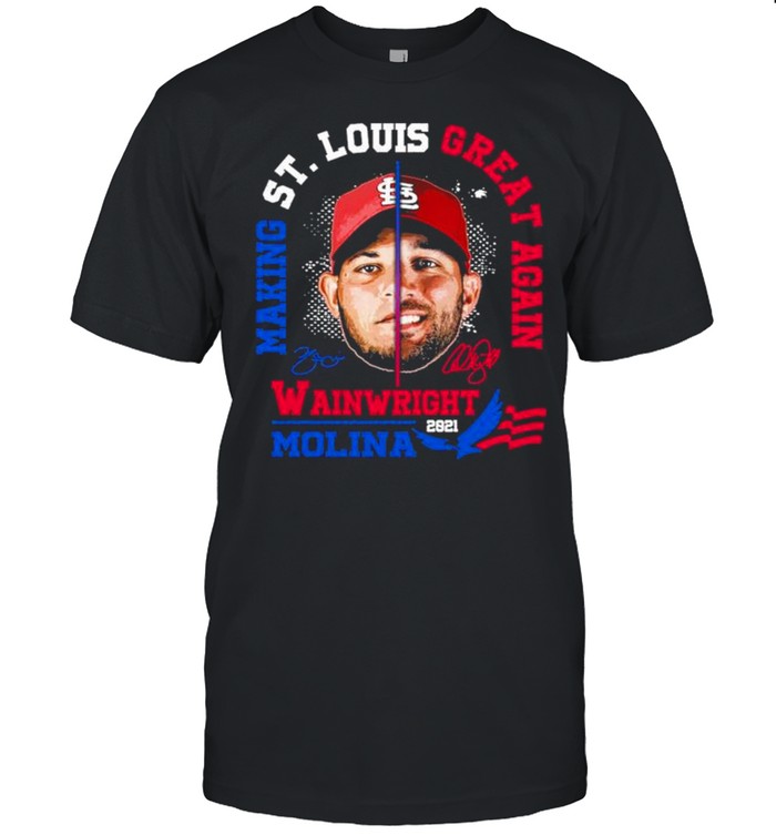 Making St Louis Great Again Wainwright Molina 202 signatures shirt