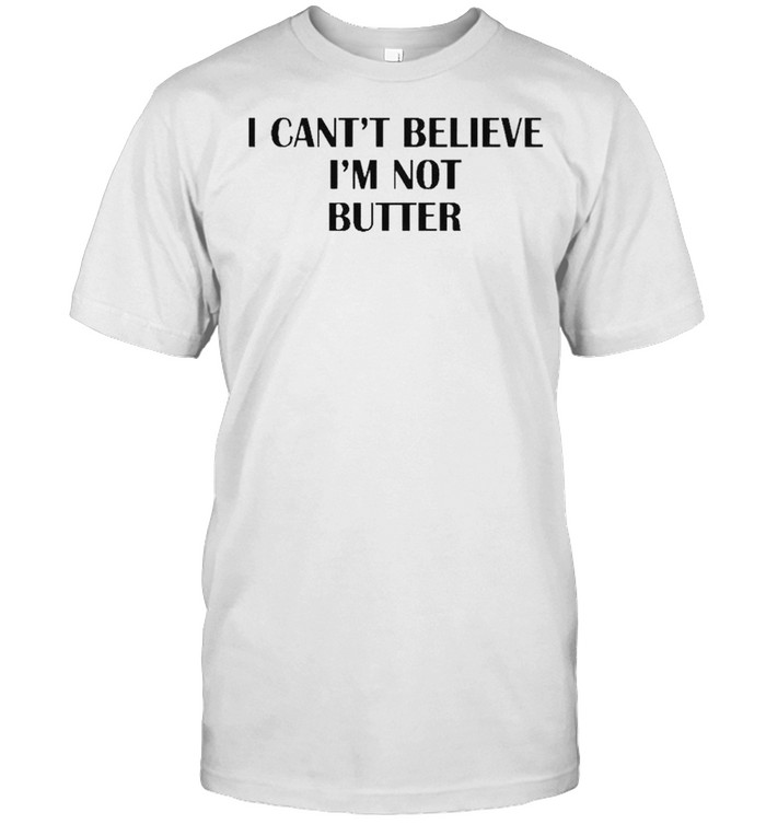 Nick Kroll I can’t believe I’m not butter shirt