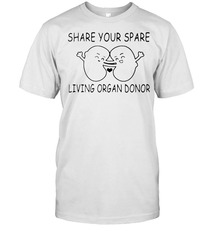 Share your spare living organ donor shirt