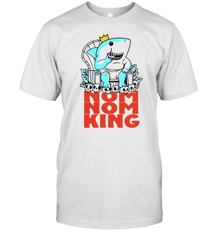 Shark nom nom King shirt