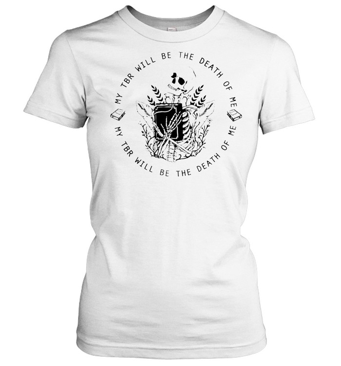 Skeleton my TBR will be the death of me shirt Classic Women's T-shirt