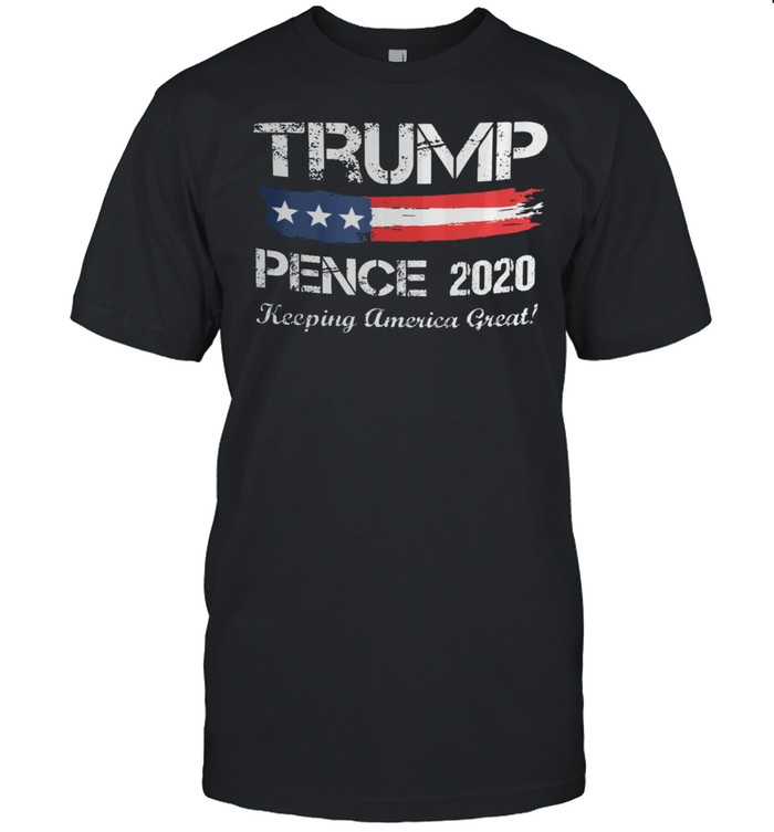 Trump Pence 2020 keeping America great shirt