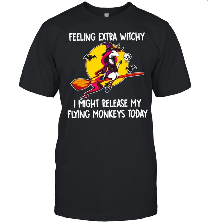 Unicorn Feeling extra witchy I might release my flying Monkeys today Halloween shirt