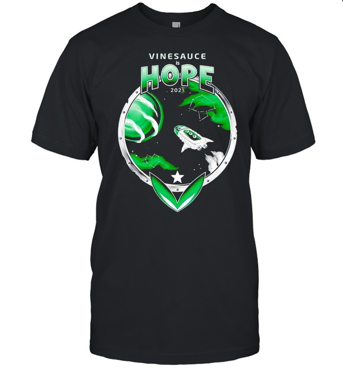 Vinesauce is hope 2021 shirt