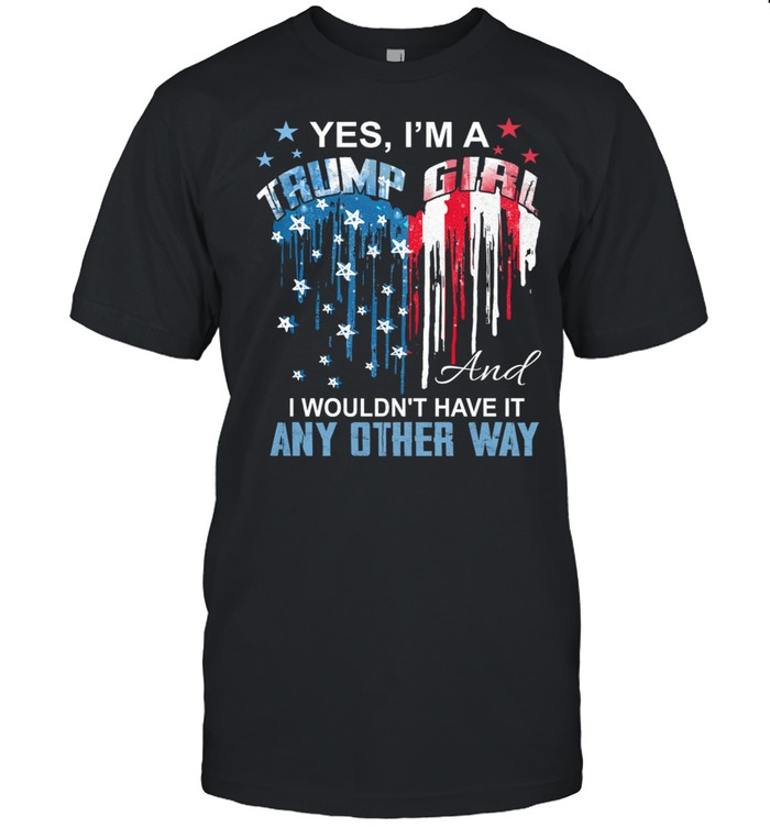 Yes Im a Trump girl I wouldnt have it any other way Heart American flag shirt