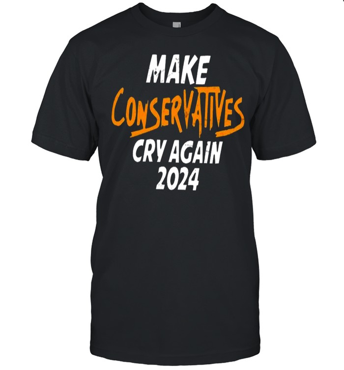 Brown Eyed Susan Make Conservatives Cry Again 2024 Shirt