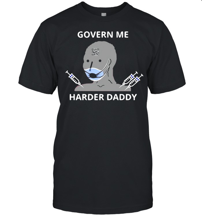 Covid-19 Govern Me Harder Daddy Shirt