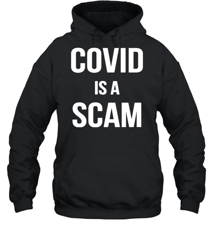 Covid Is A Scam shirt Unisex Hoodie