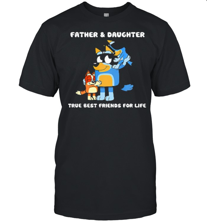 Fathers true best friend for life shirt