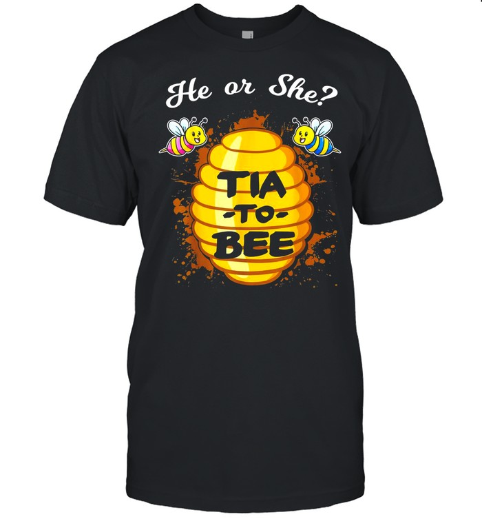 He Or She Tia To Bee Gender Reveal Announcement Baby Shower shirt