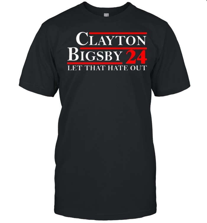 Hot Clayton Bigsby 24 Let That Hate Out T-Shirt