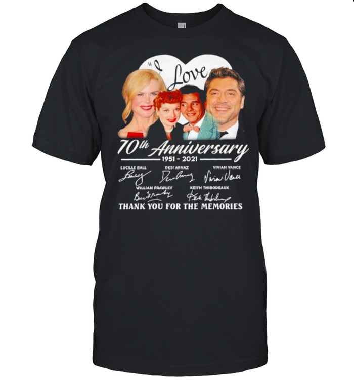 I Love Lucy 70th anniversary 1951 2021 thank you for the memories signatures shirt