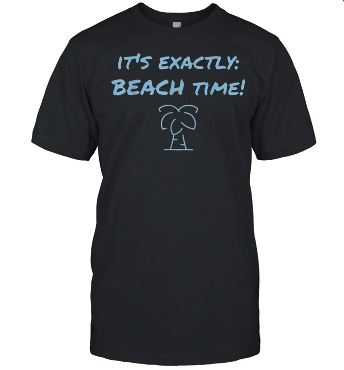 It’s exactly beach time funny summer shirt