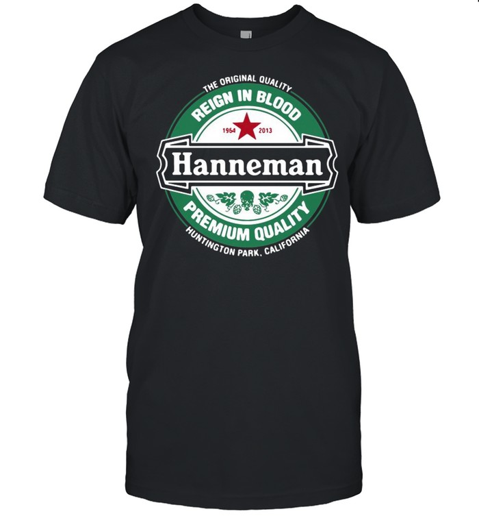 The Original quality reign in blood 1964-2013 Hanneman premium quality huntington park California shirt