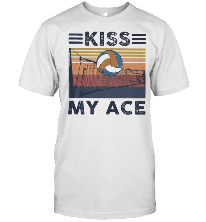 Volleyball kiss my ace vintage shirt
