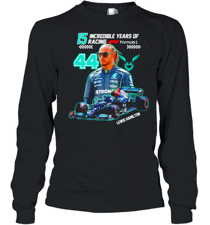 15 incredible years of racing Lewis Hamilton shirt Long Sleeved T-shirt