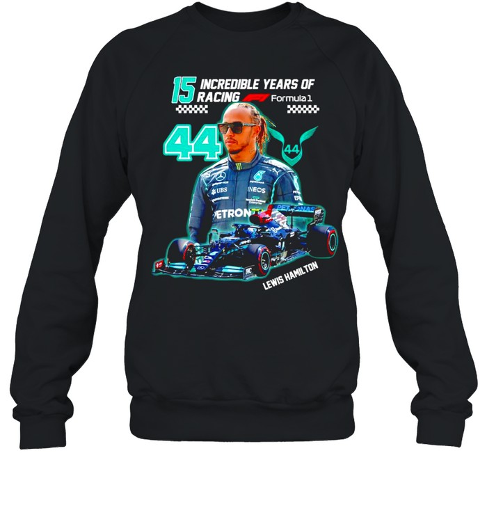 15 incredible years of racing Lewis Hamilton shirt Unisex Sweatshirt