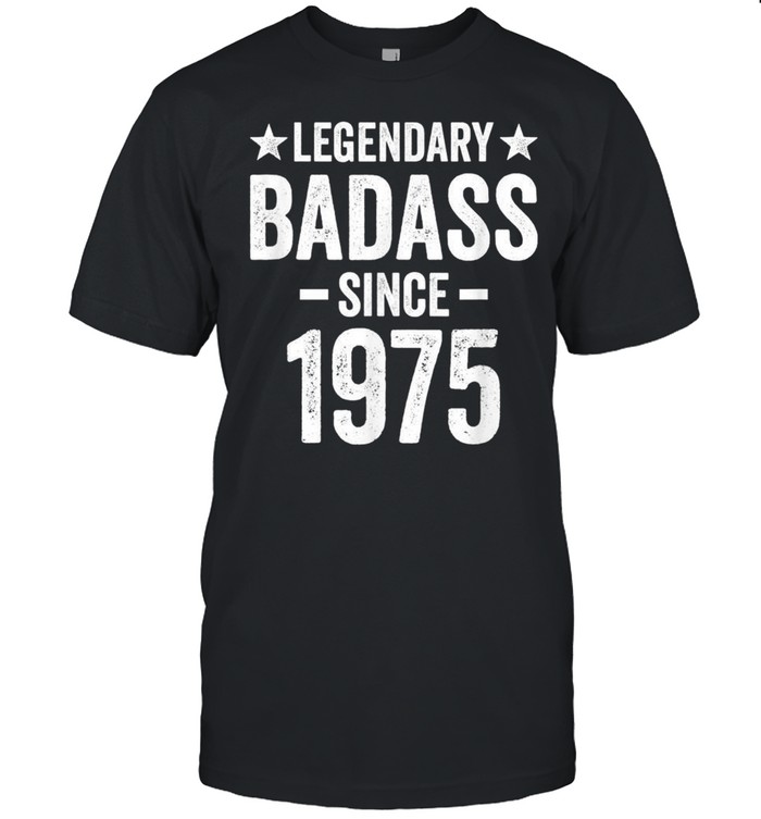 Badass 46 Year Old Born In 1975 Birthday shirt