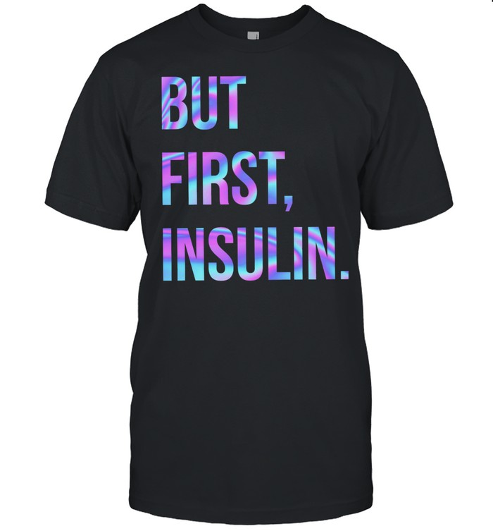 But first insulin shirt