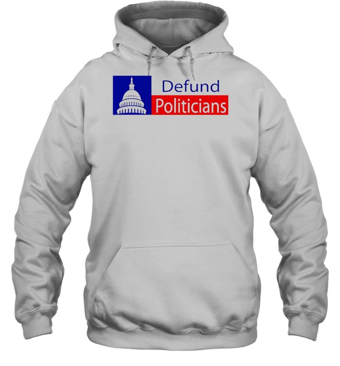Defund Politicians Essential shirt Unisex Hoodie