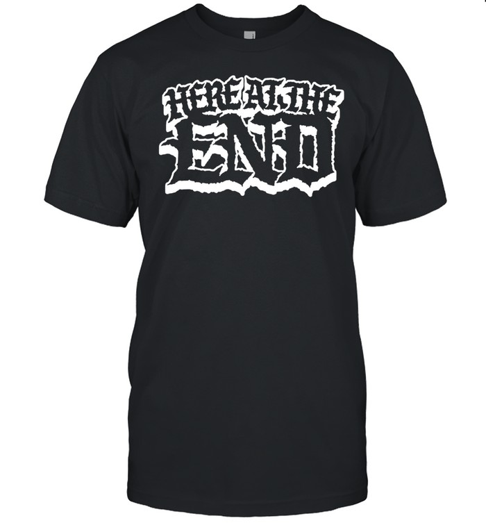 Here At The End Logo shirt