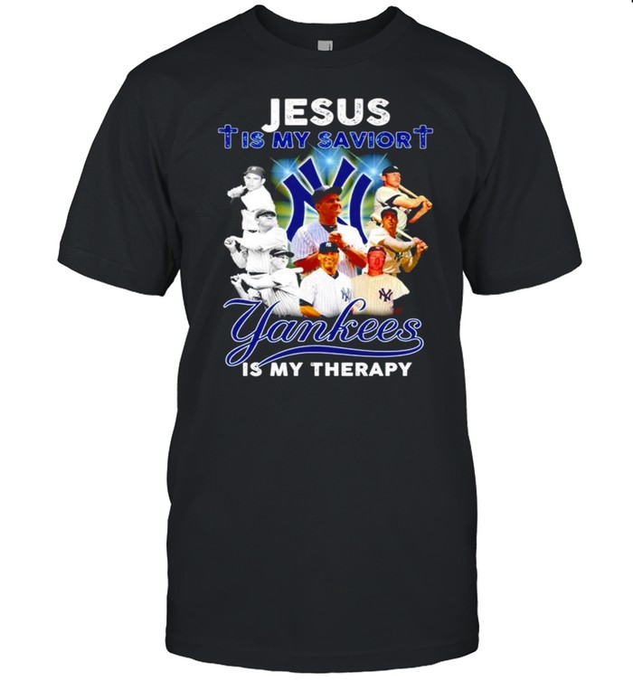 Jesus is my savior Yankees is my therapy shirt