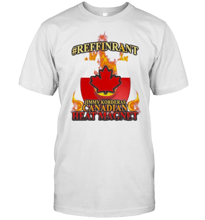 Jimmy Korderas Canadian Heat Magnet 2 t-shirt