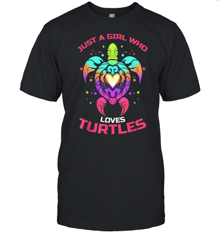 Just a girl who loves turtles for turtle owners shirt