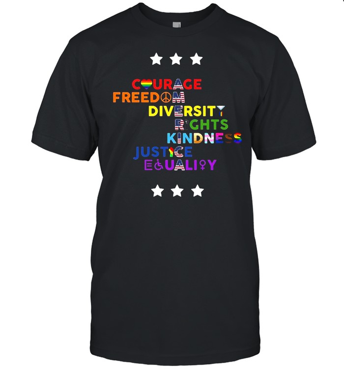 LGBT American courage freedom diversity rights kindness justice equality shirt