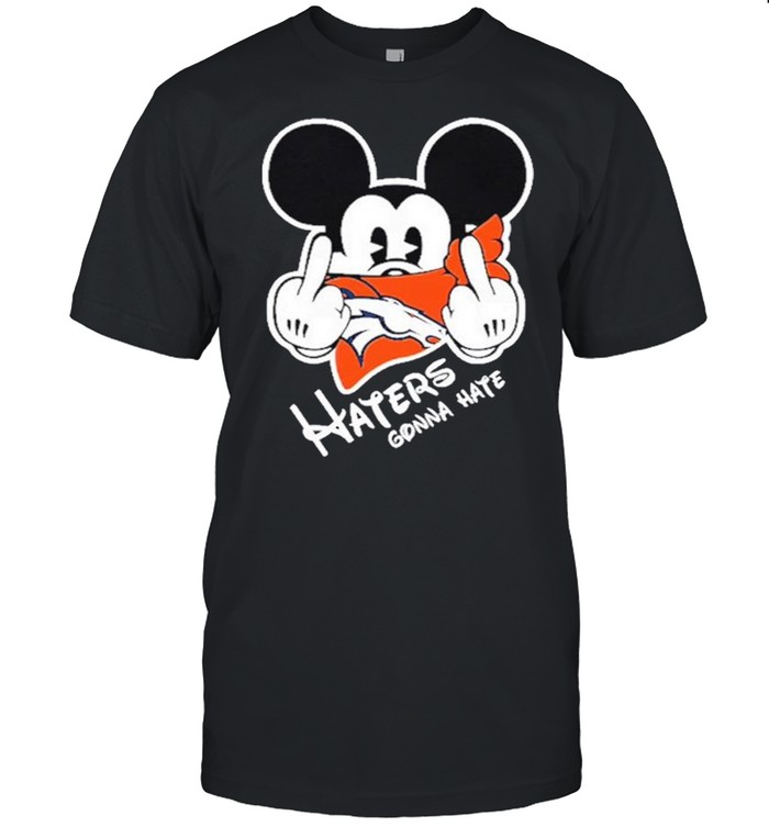 Mickey haters gonna denver american football team shirt