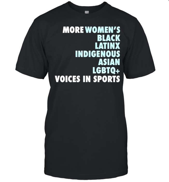 More women’s black latinx indigenous asian LGBTQ voices in sports shirt