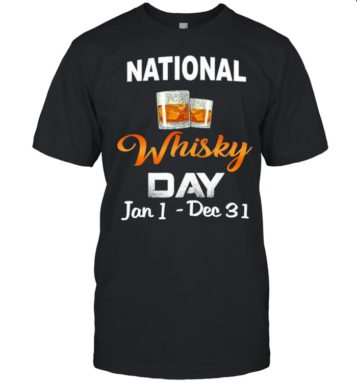 National whisky day jan 1 dec 31 shirt