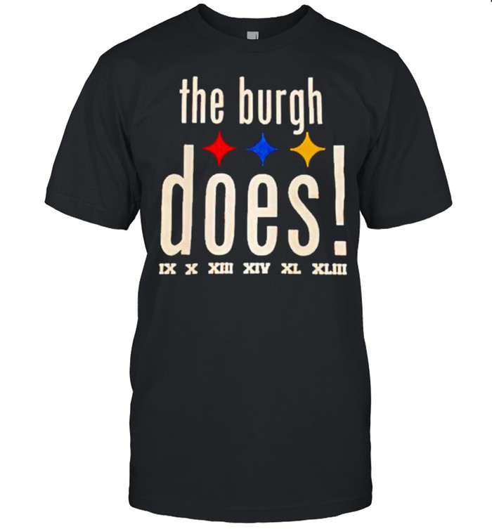 Pittsburgh Steelers got six burgh does shirt