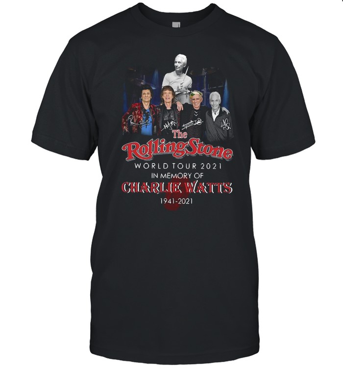 The Rolling Stone World Tour 2021 In Memory Of Charlie Watts 1941 2021 Signature T-shirt