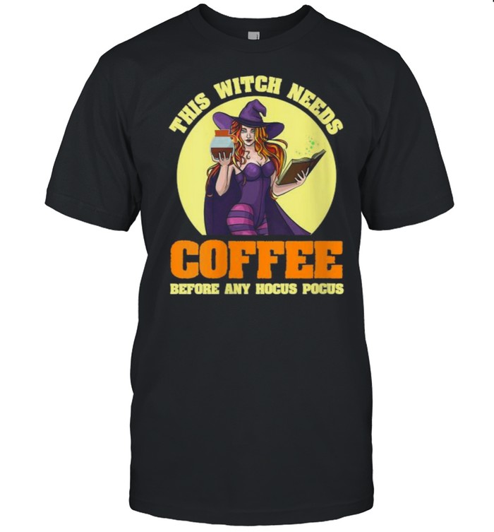 This Witch Needs Coffee Before Any Hocus Pocus HalloweenT-Shirt