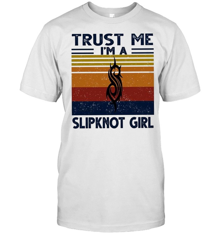 Trust me I’m a Slipknot Girl vintage shirt