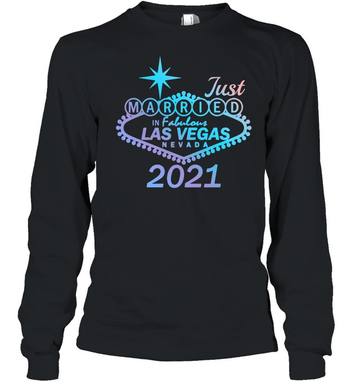 Wedding Just Married In Las Vegas Nevada 2021 T-shirt Long Sleeved T-shirt