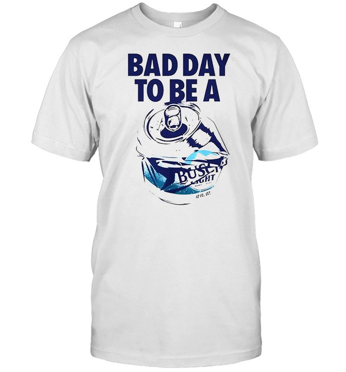 Bad day to be a Busch Light shirt