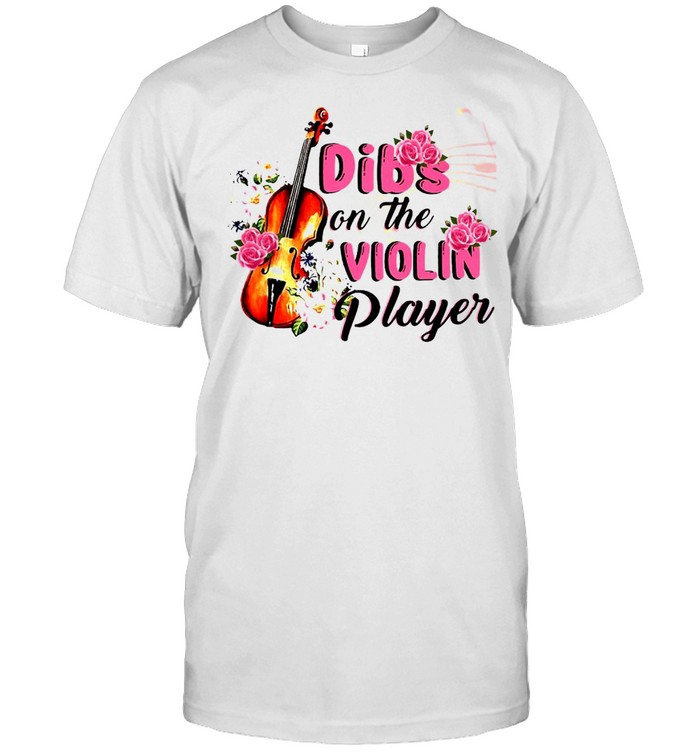 Dibs On The Violin Player T-shirt