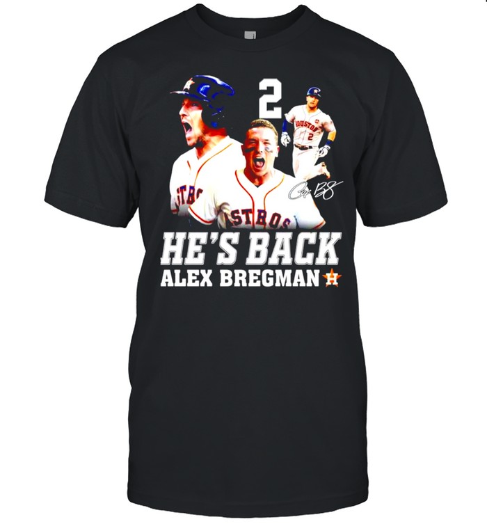 He’s back Alex Bregman signature shirt