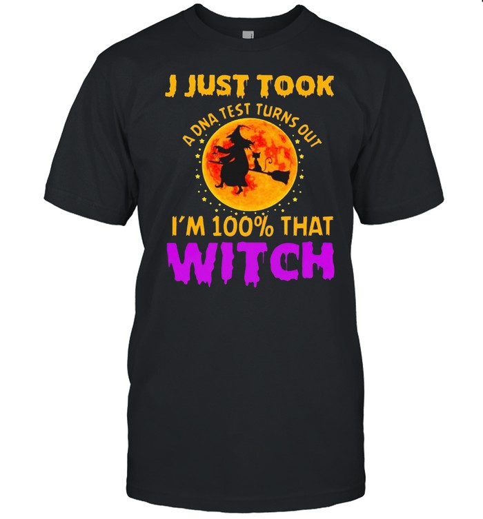 I just took a DNA test turns out I’m 100% that witch shirt